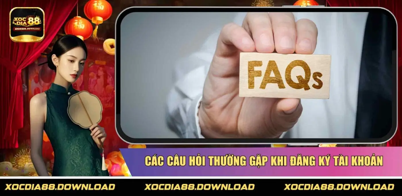 Các câu hỏi thường gặp khi đăng ký tài khoản
