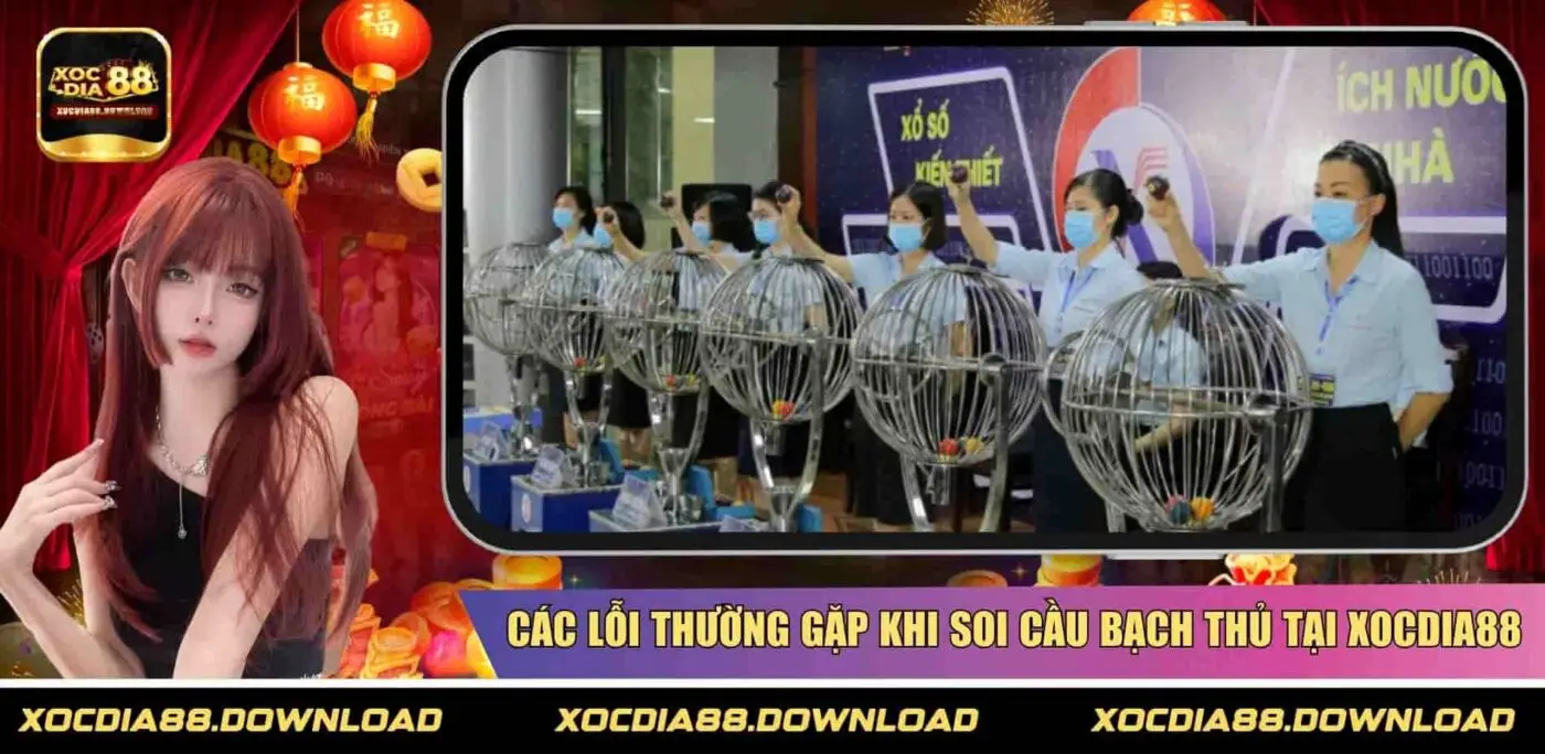 Các lỗi thường gặp khi soi cầu bạch thủ tại XOCDIA88
