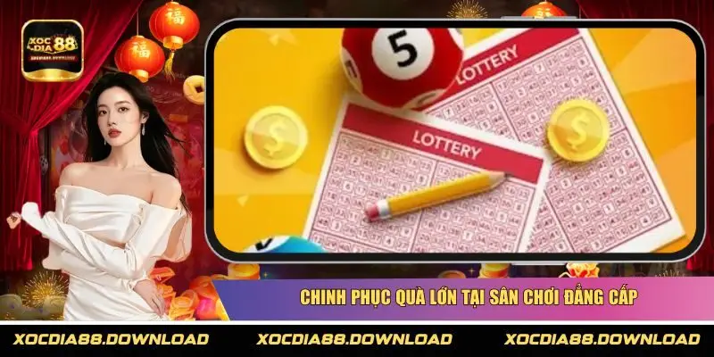 Chinh phục quà lớn tại sân chơi đẳng cấp