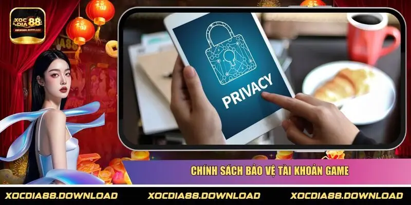 Chính sách bảo vệ tài khoản game