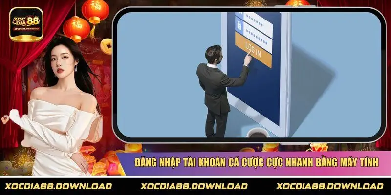 Đăng nhập tài khoản cá cược cực nhanh bằng máy tính
