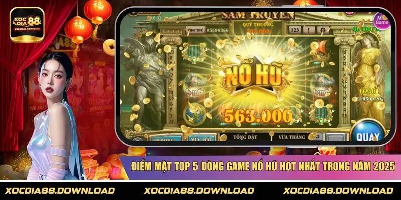 Điểm mặt top 5 dòng game Nổ hũ hot nhất trong năm 2025