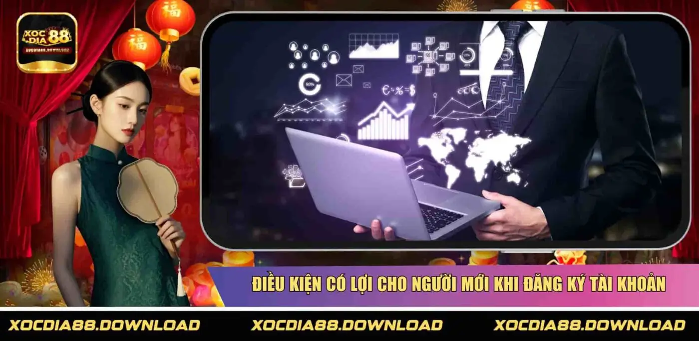 Điều kiện có lợi cho người mới khi đăng ký tài khoản