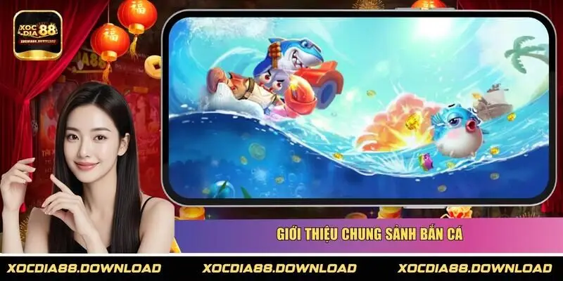 Giới thiệu chung sảnh bắn cá