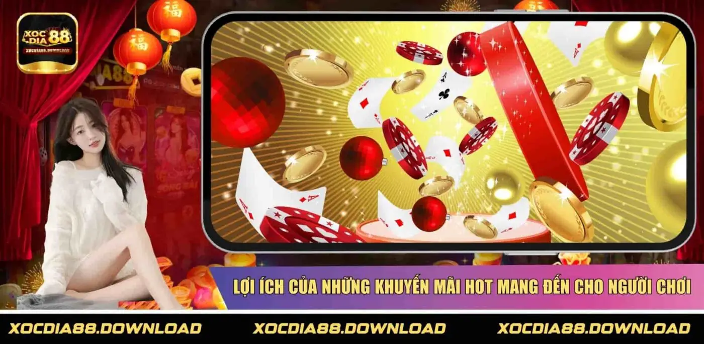Lợi ích của những khuyến mãi hot mang đến cho người chơi