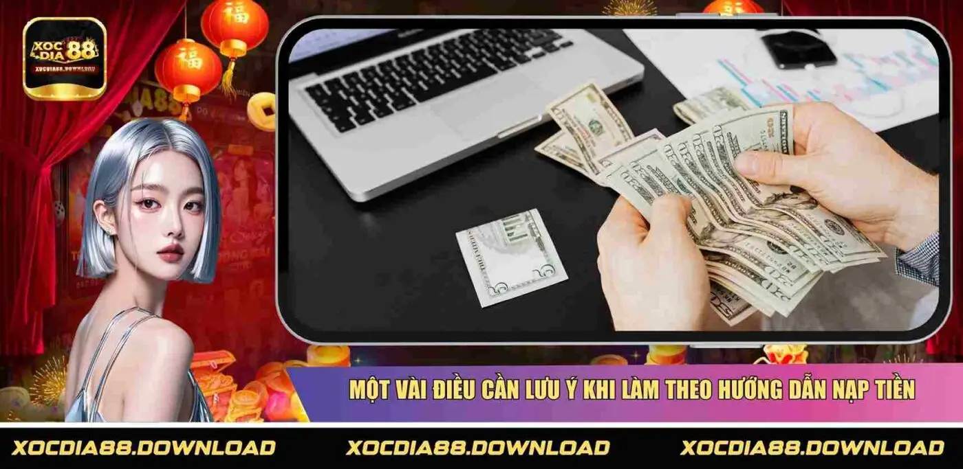 Một vài điều cần lưu ý khi làm theo hướng dẫn nạp tiền
