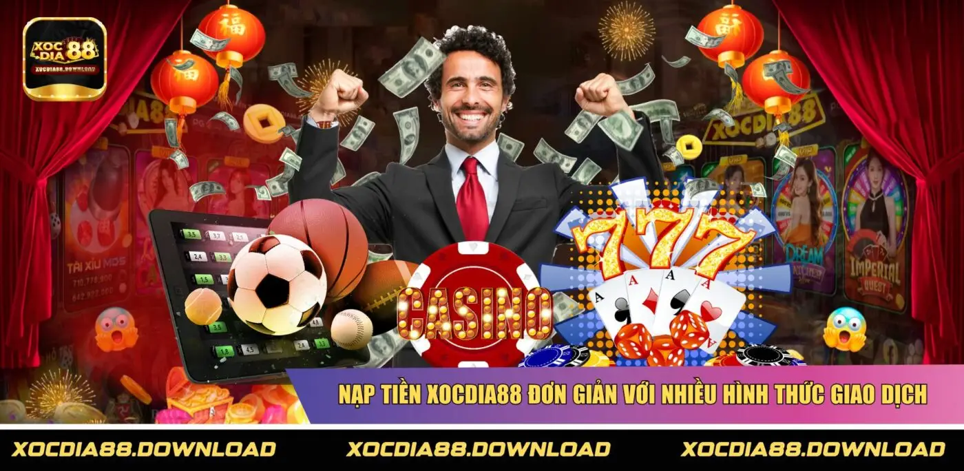 Nạp tiền XOCDIA88 đơn giản với nhiều hình thức giao dịch