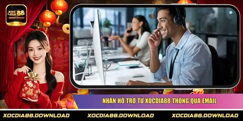 Nhận hỗ trợ từ XOCDIA88 thông qua email