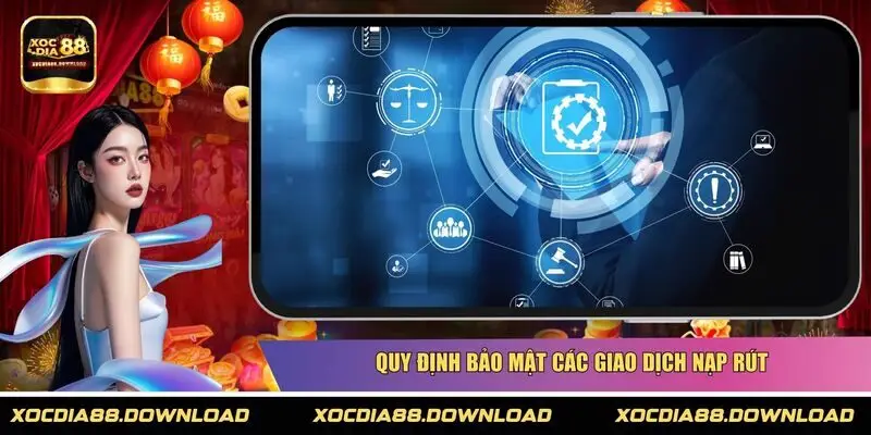 Quy định bảo mật các giao dịch nạp rút