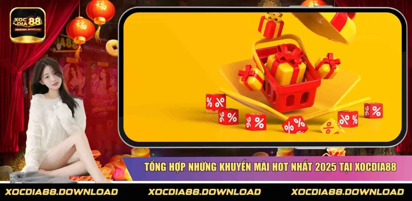 Tổng hợp những khuyến mãi hot nhất 2025 tại XOCDIA88