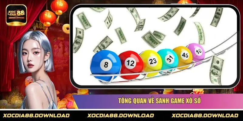 Tổng quan về sảnh game xổ số