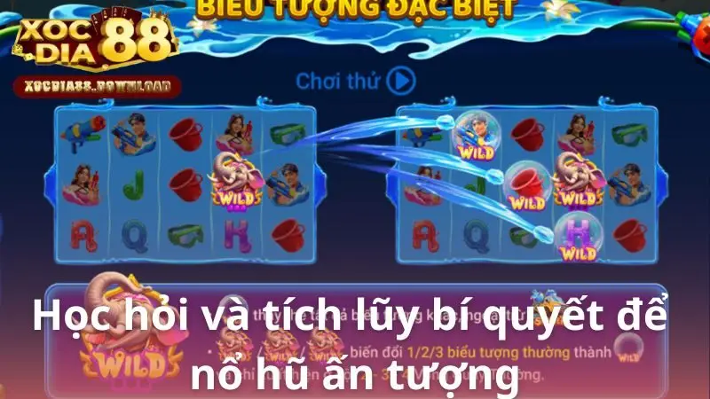 Học hỏi và tích lũy bí quyết để nổ hũ ấn tượng
