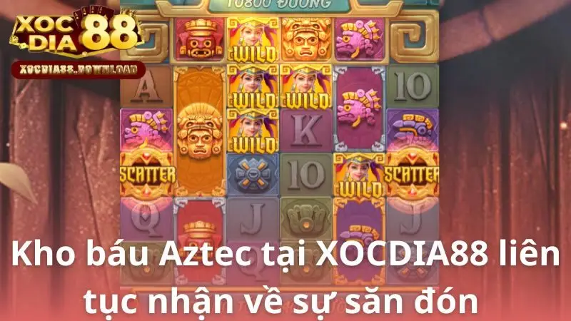 Kho báu Aztec tại XOCDIA88 liên tục nhận về sự săn đón