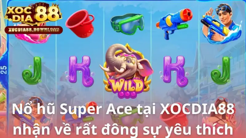 Nổ hũ Super Ace tại XOCDIA88 nhận về rất đông sự yêu thích